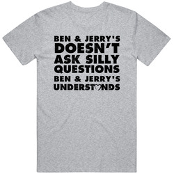 Ben Jerry's Doesn't Ask Stupid Questions Funny Junk Food Restaurant Mens Soft Cotton Tee T Shirt
