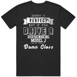 Nobody Is Perfect But If You Drive A Duesenberg Model J You're Pretty Close Car Lover Cool Mens Soft Cotton Tee T Shirt