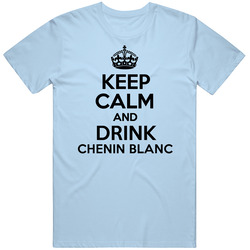 Keep Calm And Drink Chenin Blanc Mens Soft Cotton Tee T Shirt