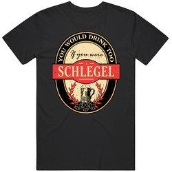 You Would Drink Too If You Are A Schlegel Beer Label Last Name Worn Look Mens Soft Cotton Tee T Shirt
