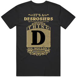 Desrosiers Thing You Wouldn't Understand Family Name Pride Mens Soft Cotton Tee T Shirt
