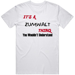 Zumwalt It's A Thing You Wouldn't Understand Mens Soft Cotton Tee T Shirt