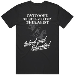 Tattooed Respiratory Therapist Inked And Educated Cool Badass Job Mens Soft Cotton Tee T Shirt