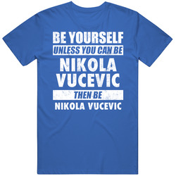Be Yourself Unless You Can Be Nikola Vucevic Orlando Basketball Mens Soft Cotton Tee T Shirt