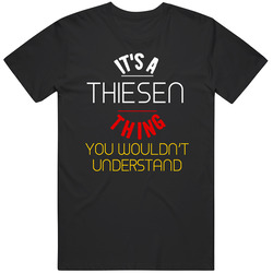 It's A Thiesen Thing You Wouldn't Understand German Name Mens Soft Cotton Tee T Shirt