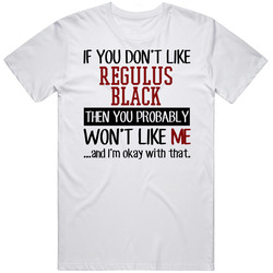 If You Don' T Like Regulus Black You Won't Like Me Novel Character Mens Soft Cotton Tee T Shirt