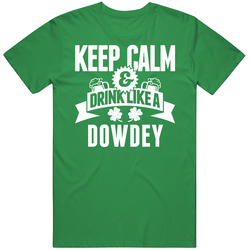 Dowdey Keep Calm And Drink Like Last Name Irish Ireland St Patricks Day Mens Soft Cotton Tee T Shirt