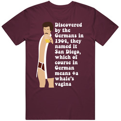 Anchorman Ron Burgundy Robe Discovered By The Germans In 1904, They Named It San Diego, Which Of Course In German Means ?a Whale's Vagina Quote Fan Mens Soft Cotton Tee T Shirt