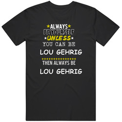 Lou Gehrig Pride Of The Yankees Gary Cooper Always Be Mens Soft Cotton Tee T Shirt