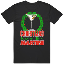 Christmas Is Better With A Martini Holiday Booze Party Drinking Gift Mens Soft Cotton Tee T Shirt