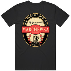 You Would Drink Too If You Are A Marchewka Beer Label Last Name Worn Look Mens Soft Cotton Tee T Shirt