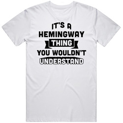 It's A Hemingway Thing You Wouldn't Understand Funny Name Mens Soft Cotton Tee T Shirt