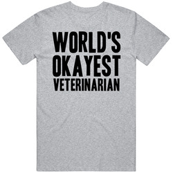 Worlds Okayest Veterinarian Funny Awesome Job Mens Soft Cotton Tee T Shirt