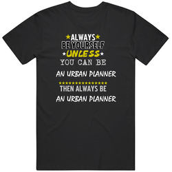 Be Yourself Unless Can Be A Urban Planner Mens Soft Cotton Tee T Shirt