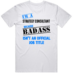 Im A Strategy Consultant Badass Job Funny Mens Soft Cotton Tee T Shirt