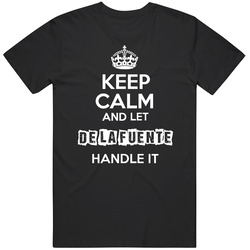 Keep Calm And Let De La Fuente Handle It Mens Soft Cotton Tee T Shirt