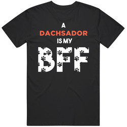 A Dachsador Is My Bff Funny Dog Lover Mens Soft Cotton Tee T Shirt
