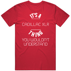 Cadillac Xlr Thing Wouldnt Understand Funny Car Mens Soft Cotton Tee T Shirt