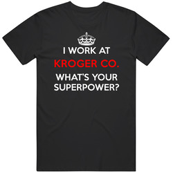 I Work At Kroger Co. Whats Your Superpower Occupation Mens Soft Cotton Tee T Shirt
