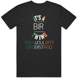 It's A Bir Thing You Wouldn't Understand Irish Name Mens Soft Cotton Tee T Shirt