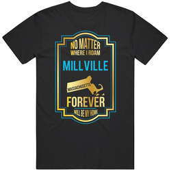 No Matter Where I Roam Millville Massachusetts Forever Will Be My Home Mens Soft Cotton Tee T Shirt