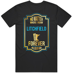 No Matter Where I Roam Litchfield Minnesota Forever Will Be My Home Mens Soft Cotton Tee T Shirt