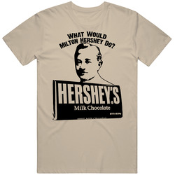 What Would Milton Hershey Do Mens Soft Cotton Tee T Shirt