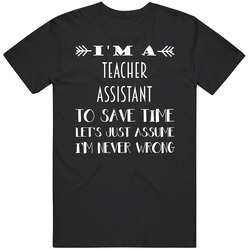 Im A Teacher Assistant To Save Time Job Mens Soft Cotton Tee T Shirt
