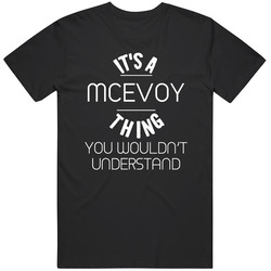 Mcevoy Its A Thing You Wouldnt Understand Name Mens Soft Cotton Tee T Shirt