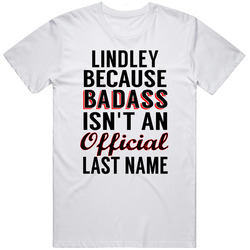 Lindley Because Badass Isnt An Official Last Name Mens Soft Cotton Tee T Shirt