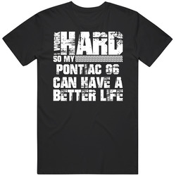 I Work Hard So My Pontiac G6 Can Live A Better Life Car Fan Mens Soft Cotton Tee T Shirt