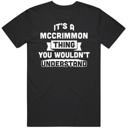 It's A Mccrimmon Thing You Wouldn't Understand Name Funny Mens Soft Cotton Tee T Shirt