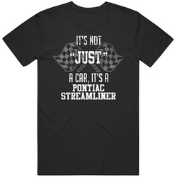 It's Not Just A Car It's A Pontiac Streamliner Auto Car Lover Cool Mens Soft Cotton Tee T Shirt