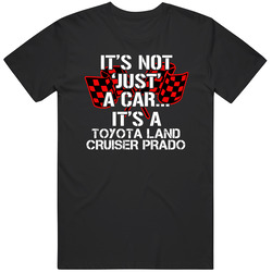 Toyota Land Cruiser Prado Not Just A Car Funny Car Lovers Mens Soft Cotton Tee T Shirt