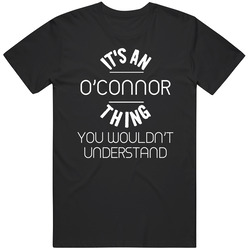 O'connor Its An Thing You Wouldnt Understand Name Mens Soft Cotton Tee T Shirt