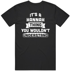It's A Hannah Thing You Wouldn't Understand Name Funny Mens Soft Cotton Tee T Shirt