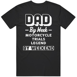 Dad By Week Motorcycle Trials Legend By Weekend Fathers Day Hobby Mens Soft Cotton Tee T Shirt