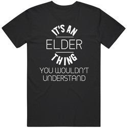Elder Its An Thing You Wouldnt Understand Name Mens Soft Cotton Tee T Shirt