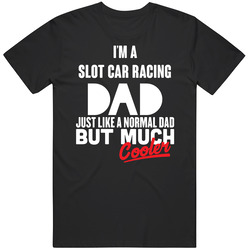 Much Cooler Slot Car Racing Regular Dad Father's Day Hobby Mens Soft Cotton Tee T Shirt