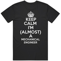 Keep Calm Im Almost A Mechanical Engineer Occupations Mens Soft Cotton Tee T Shirt