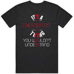 It's A Chesterton Thing You Wouldn't Understand England City Mens Soft Cotton Tee T Shirt