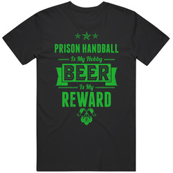 Prison Handball My Hobby Beer Reward Funny Sports Drinking Mens Soft Cotton Tee T Shirt