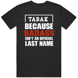 Tabak Because Badass Is Not An Official Last Name Mens Soft Cotton Tee T Shirt