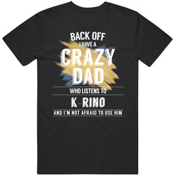 Back Off I Have A Crazy Dad Who Listens To K-rino I'm Not Afraid To Use Her Mens Soft Cotton Tee T Shirt