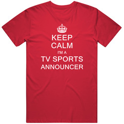 Keep Calm I'm A Tv Sports Announcer Mens Soft Cotton Tee T Shirt