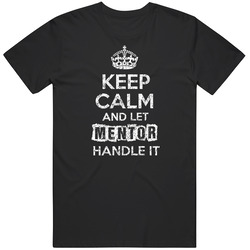 Keep Calm And Let Mentor Handle It Name Parody Funny Mens Soft Cotton Tee T Shirt