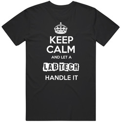 Keep Calm And Let A Lab Tech Handle It Occupation Mens Soft Cotton Tee T Shirt