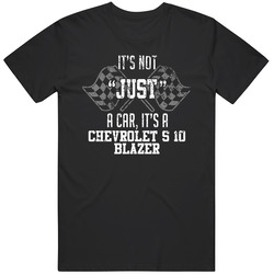 It's Not Just A Car It's A Chevrolet S 10 Blazer Auto Car Lover Cool Mens Soft Cotton Tee T Shirt