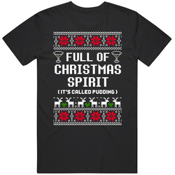 Full Of Christmas Spirit Pudding Ugly Sweater Funny Holiday Gift Mens Soft Cotton Tee T Shirt