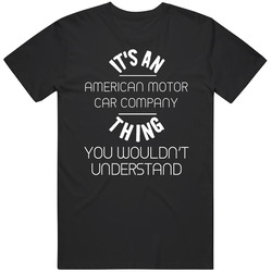 American Motor Car Company Thing Wouldnt Understand Funny Car Auto Mens Soft Cotton Tee T Shirt